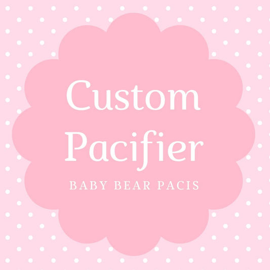 Baby Bear Pacis Custom Build Your Own Adult Pacifier